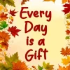 every day is a gift Diamond Paintings