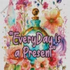 everyday is a present quote art Diamond Paintings